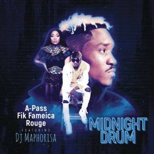 A Pass, Rouge & Fik Fameica ft DJ Maphorisa – Midnight Drum (Dream Version)