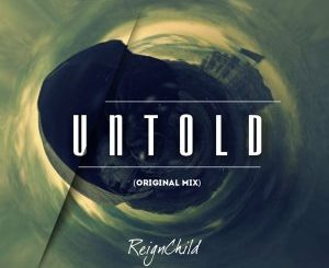 REIGNCHILD – UNTOLD (ORIGINAL MIX)