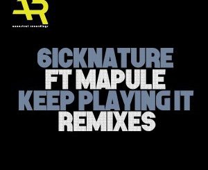 6icknature & Mapule - Keep Playing It (Mthi Wa Afrika Addictive Feel Remix)