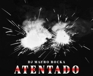 DJ Mauro Rocka - Atentado