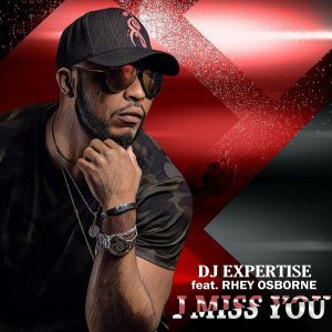 Dj Expertise & Rhey Osborne - I Miss You (Original Mix)