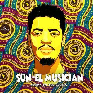 Album: Sun-El Musician – Africa To The World (Zip File)