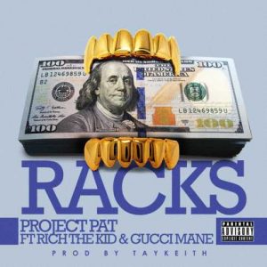 Project Pat – Racks (feat. Gucci Mane & Rich The Kid) (CDQ)