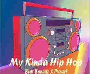 Beat Bangaz - My kinda Hip Hop Ft. Proverb