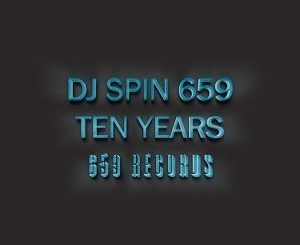 ALBUM: Dj Spin 659 – Ten Years (Zip File)