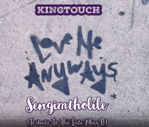 KingTouch – Sengimtholile (Tribute To The Late Miss B)