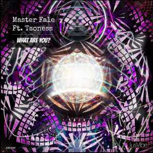 EP: Master Fale & Tsoness – What Are You? (Zip File)