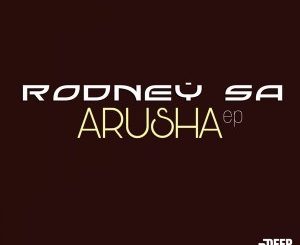ALBUM: Rodney SA – Arusha (Zip File)