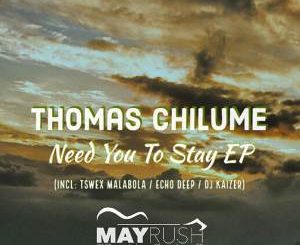 Thomas Chilume & Oneal James - Need You To Stay (Tswex Malabola Remix)
