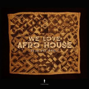 Album: Veja Vee Khali – We Love Afro House (Zip File)