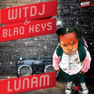 WitDJ & Blaq Keys - Lunam