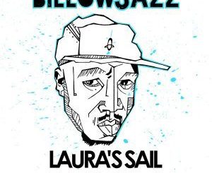 EP: BillowJazz – Laura’s Sail (Zip File)
