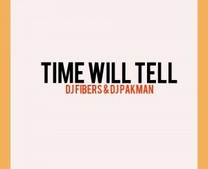 DJ Fibers & DJ PAKMAN - Time Will Tell (Afro Mix)