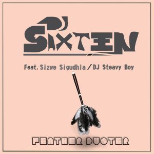 DJ Sixteen, DJ Steavy Boy & Sizwe Sigudhla - Feather Duster (Original Mix)