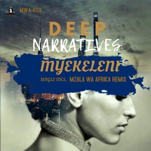 Deep Narratives Myekeleni (Mzala Wa Afrika Remix)
