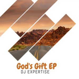 EP: Dj Expertise – God’s Gift (Zip File)