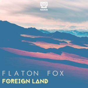 EP: Flaton Fox – Foreign Land EP (Zip File)