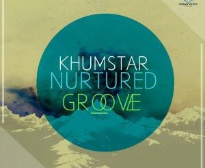 EP: KhumstaR – Nurtured Groove (Zip File)