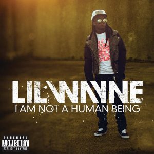 ALBUM: Lil Wayne - I Am Not a Human Being (Zip File)