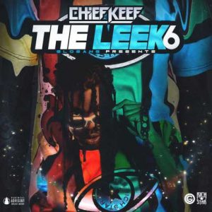 ALBUM: Chief Keef – The Leek Vol. 6 (Zip File)