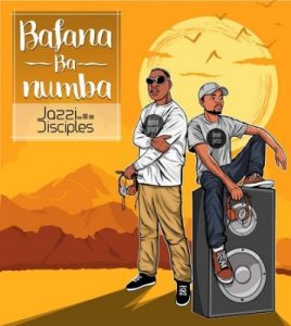 ALBUM: JazziDisciples – Bafana Ba Numba (Zip File)