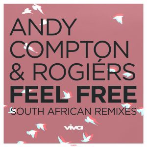 Andy Compton & Rogiers – Feel Free (South African Remixes)