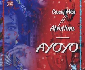 Candy Man – Ayoyo Ft. Afronova