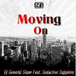 Dj General Slam Moving On (DJ General Slam Revisited Remix) Ft. Seductive Sapphire