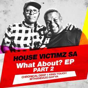 EP: House Victimz – What About  Part 2 (Zip file)