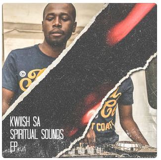 EP: Kwiish SA Spiritual Sounds (Zip File)