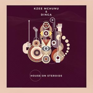 EP: Kzee Mchunu - House on Steroids (Zip File)