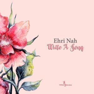 Ehri Nah – Write a Song (Aero Manyelo Edit)