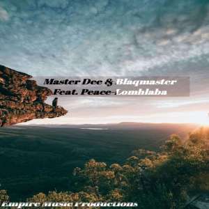 Master Dee & BlaqMasterv - Lomhlaba (Original Mix) Ft. Peace