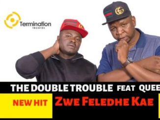 The Double Trouble – Zwe Feledhe Kae Ft. Queen Vosho