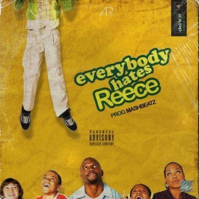 A-Reece – Everybody Hates Reece