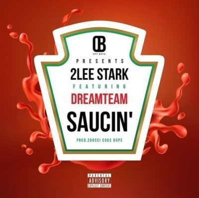 2Lee Stark - Saucin’ Ft. DreamTeam