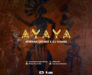 Afrikan Drums x Ivan 90 - AYAYA (Original Mix)