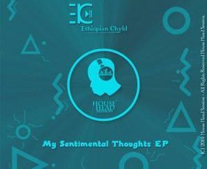 Ethiopian Chyld – My Sentimental Thoughts (Original Mix)