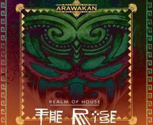 Realm Of House – The Rise (Arawakan Drum Mix)