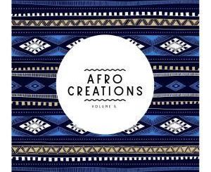 ALBUM: VA – Afro Creations, Vol. 5 (Zip File)