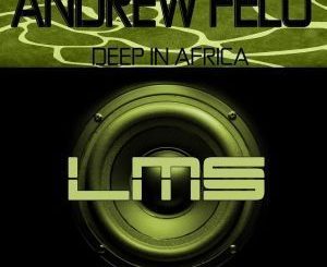 Andrew Felo - Deep In Africa (Original Mix)