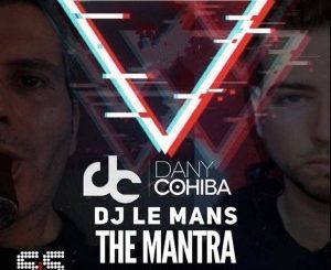 Dany Cohiba, DJ Lemans - The Mantra (Original Mix)