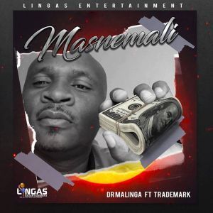 Dr Malinga – Masnemali Ft. Trademark