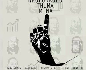 ANC – Nkulunkulu Thuma Mina Ft. Mark Khoza, ThackzinDJ, Dj Paper707, DJ Bat & Renaldo