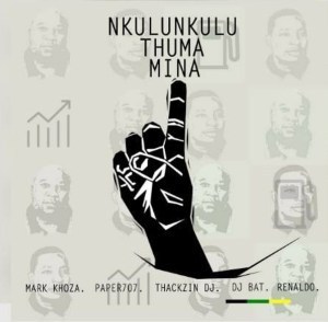 ANC – Nkulunkulu Thuma Mina Ft. Mark Khoza, ThackzinDJ, Dj Paper707, DJ Bat & Renaldo