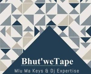 Mlu Ma Keys & Dj Expertise - Bhut’We Tape (Original Mix)
