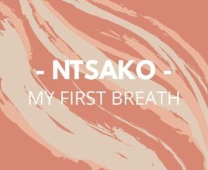 Ntsako - My First Breath (Main Mix)