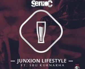 Senzo C – Junxion Lifestyle Ft. Sbu Kurnarha