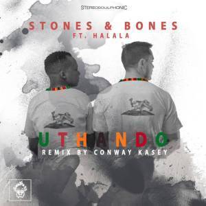 Stones & Bones Uthando (Conway Kasey Remix) Ft. Halala