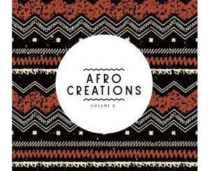 ALBUM: VA – Afro Creations, Vol. 6 (Zip file)